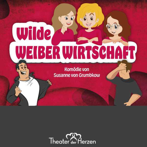 Wilde Weiber Wirtschaft - von Theater der Herzen am 05. Mai 2024 in Ramstein-Miesenbach