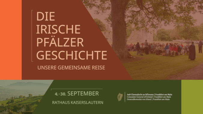 Die irischen Pfälzer: Ausstellung des Irischen Generalkonsulats