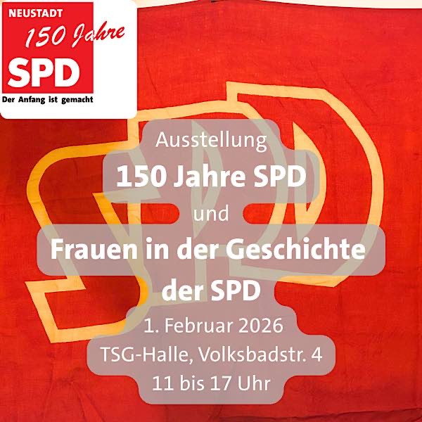 Ausstellung “150 Jahre SPD Neustadt“ im Februar 2026